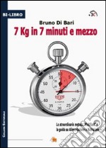 7 kg in 7 minuti e mezzo. Lo straordinario metodo «multifast» e la guida su alimentazione e nutrizione libro