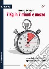 7 kg in 7 minuti e mezzo. Lo straordinario metodo «multifast» e la guida su alimentazione e nutrizione libro