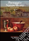 Paesaggi e nature morte nella storia dell'arte. Ediz. illustrata libro