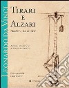 Leonardo da Vinci. Tirari e alzari. Macchine da cantiere libro