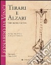 Leonardo da Vinci. Tirari e alzari. Macchine da cantiere. Ediz. inglese libro