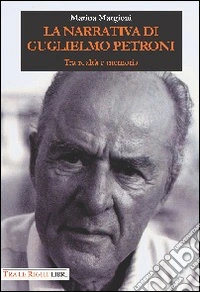 La narrativa di Guglielmo Petroni. Tra realtà e memoria libro