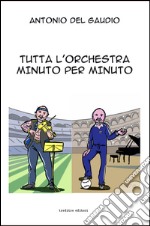 Tutta l'orchestra minuto per minuto libro