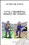 Tutta l'orchestra minuto per minuto libro