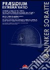 Praesidium ad extrema ratio. Storia e tecnologie per la valorizzione consapevole e compatibile dei sistemi di difesa del XX secolo libro di Paolucci Gregory