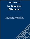 Le indagini difensive. Guida pratica per investigatori privati autorizati e consulenti tecnici forensi libro di Lilli Marco