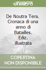 De Noutra Tera. Cronaca di una anno di Batailles. Ediz. illustrata libro