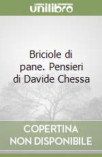Briciole di pane. Pensieri di Davide Chessa