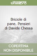 Briciole di pane. Pensieri di Davide Chessa libro