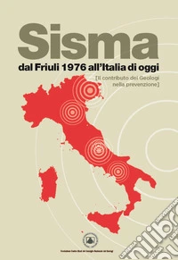 Sisma dal Friuli 1976 all'Italia di Oggi (il Contributo dei geologi nella prevenzione) libro