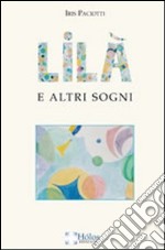 Lilà e altri sogni. Il racconto di un magico rapporto fra un vecchio e un bambino libro