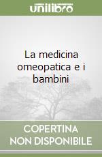 La medicina omeopatica e i bambini libro