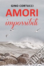 Amori impossibili libro