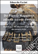 Da piazza Maggiore ad una nuova destra. Della Lega, del disastroso governo, del dovere civile