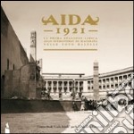 Aida 1921. La prima stagione lirica allo Sferisterio di Macerata nelle foto Balelli. Ediz. illustrata