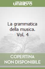 La grammatica della musica. Vol. 4 libro