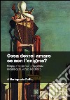Cosa dovrei amare se non l'enigma? Enigma e malinconia nella pittura metafisica di Giorgio de Chirico libro