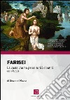 Farisei. La casta che ha perso tutti i dibattiti con Gesù libro di Mazza Giovanni