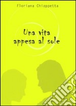 Una vita appesa al sole