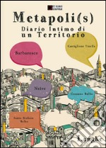 Matapoli(s). Diario intimo di un territorio. Langhe libro