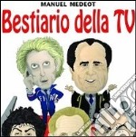 Bestiario della TV. I 500 strafalcioni più improbabili dell'ultimo millennio