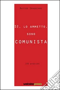 Sì, lo ammetto, sono comunista libro