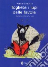 Togliete i lupi dalle favole libro