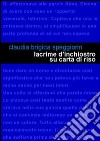 Lacrime d'inchiostro su carta di riso. Piccolo libro sul destino libro di Speggiorin Claudia Brigida