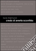 Credo di averlo sconfitto libro