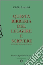 Questa birberia del leggere e scrivere. Appunti di pedagogia pratica. Vol. 1 libro