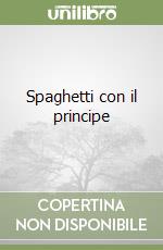 Spaghetti con il principe