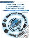 Arduino e le tecniche di programmazione dei microcontrollori ATMEL libro di Menniti Michele