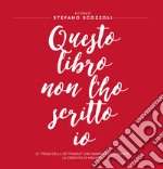 Questo libro non l'ho scritto io. Le «frasi della settimana» che hanno accompagnato la crescita di Menabò