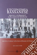 L'economia bassanese. Imprese e protagonisti nella storia del territorio libro