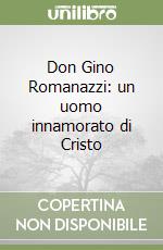 Don Gino Romanazzi: un uomo innamorato di Cristo