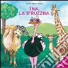 Tina, la struzzina. Da colorare libro di Ionescu Gabriela M. Montanari M. (cur.)