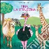 Tina, la struzzina. Ediz. illustrata libro