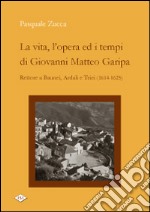 La vita, l'opera ed i tempi di Giovanni Matteo Garipa. Rettore a Baunei, Ardali e Triei