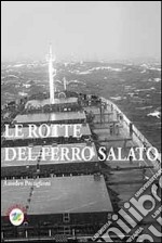 Le rotte del ferro salato libro