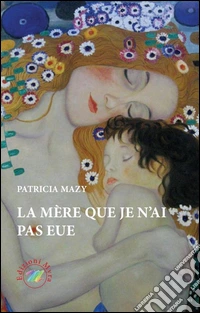 La mère que je n'ai pas eue