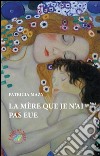 La mère que je n'ai pas eue libro