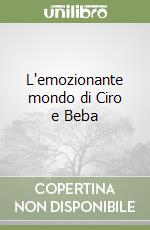 L'emozionante mondo di Ciro e Beba