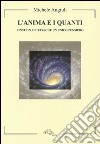 L'anima e i quanti. Einstein e Nietzsche un unico pensiero libro di Angiuli Michele