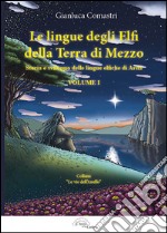 Le lingue degli elfi delle Terre di Mezzo. Vol. 1: storia e sviluppo delle lingue elfiche di Arda