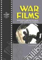 War Films. Interpretazioni storiche del cinema di guerra. Ediz. bilingue libro