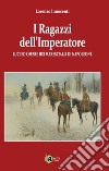 I ragazzi dell' Imperatore. Luci ed ombre dei marescialli di Napoleone libro di Innocenti Lorenzo