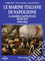 Le marine italiane di Napoleone. Vol. 2: LA marina napoletana di Murat (1806-1815) libro