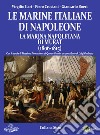 Le marine italiane di Napoleone. Vol. 2: LA marina napoletana di Murat (1806-1815) libro