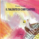 Il talento di Chrysaetos. Ediz. a caratteri grandi libro