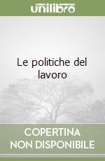 Le politiche del lavoro libro